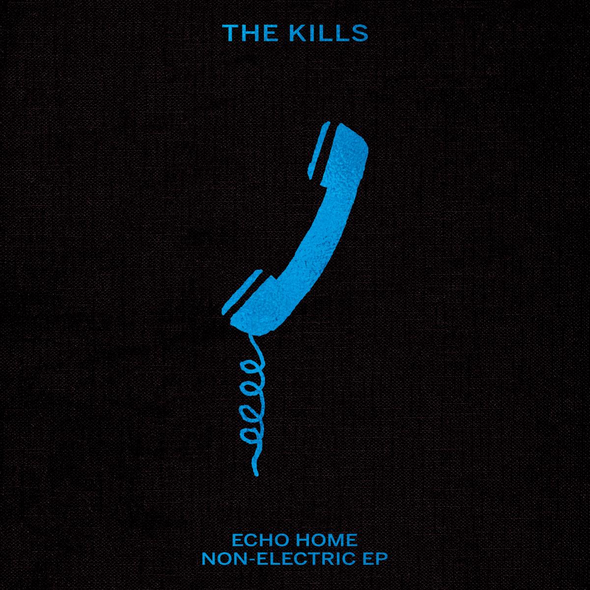 The Kills - Echo Home - Non-Electric EP
