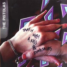 The Pistolas - Take It With A Kiss/Dinosaurs
