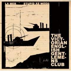 The Victorian English Gentlemens Club - La Mer/Stupid As Wood