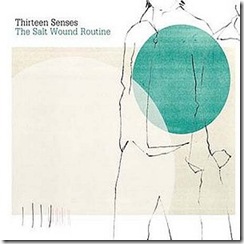 Thirteen Senses - The Salt Wound Routine
