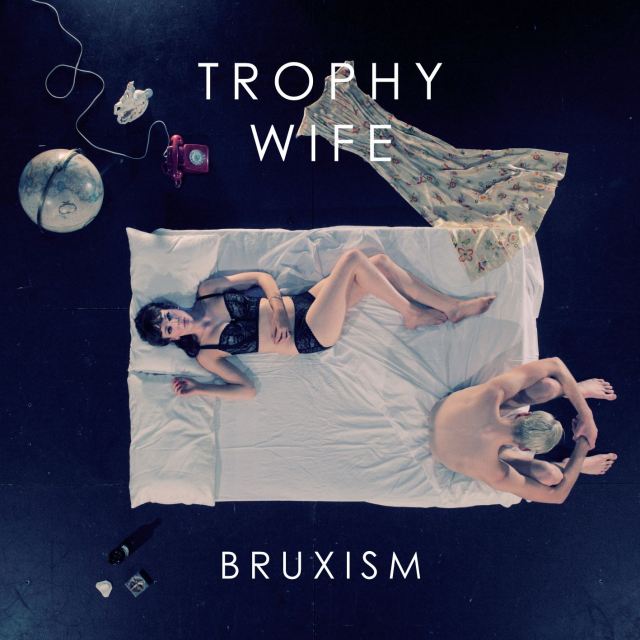 Trophy Wife - BRUXISM