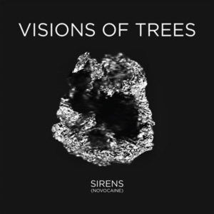 Visions Of Trees - Sirens (Novocaine)
