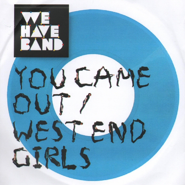We Have Band - You Came Out/West End Girls