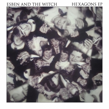 Esben And The Witch - Hexagons EP