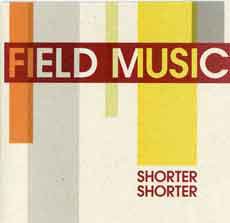 Field Music - Shorter Shorter