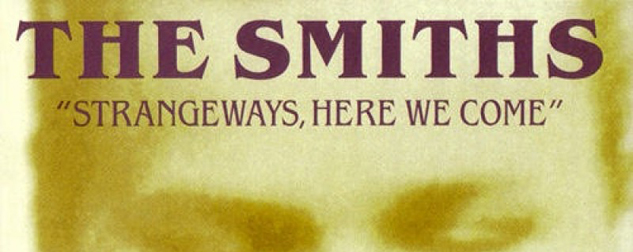 Rétrospective The Smiths : Strangeways, Here We Come (1987)